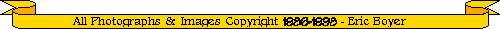 All Photographs & Images Copyright 1986-2000 - Eric Boyer